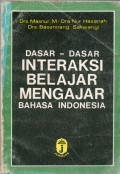 DASAR- DASAR INTERAKSI BELAJAR MENGAJAR BAHASA INDONESIA