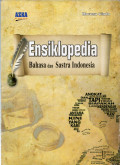 ENSIKPLOPEDIA: BAHASA DAN SASTRA INDONESIA