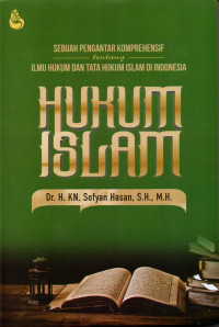 SEBUAH PENGANTAR TENTANG ILMU HUKUM DAN TATA HUKUM ISLAM DI INDONESIA: HUKUM ISLAM