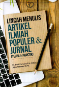 LINCAH MENULIS ARTIKEL ILMIAH POPULER & JURNAL (TEORI & PRAKTIK)