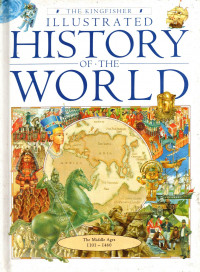 THE KINGFISHER: ILUSTRATED HISTORY OF THE WORLD 4 (THE MIDDLE AGES 1101 - 1460)