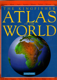 THE KINGFISHER: ATLAS OF THE WORLD