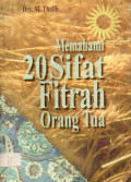 MEMAHAMI 20 SIFAT FITRAH ORANG TUA