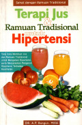 SEHAT DENGAN RAMUAN TRADISIONAL: TERAPI JUS & RAMUAN TRADISIONAL UNTUK HIPERTENSI