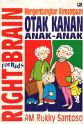 RIGHT FOR KIDS BRAIN: MENGEMBANGKAN KEMAMPUAN OTAK KANAN ANAK ANAK