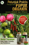 PETUNJUK PRAKTIS PENGGUNAAN PUPUK ORGANIK SECARA EFEKTIF DAN EFESIEN
