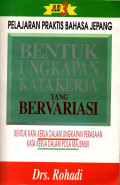 (JILID 3) PELAJARAN PRAKTIS BAHASA JEPANG: BENTUK UNGKAPAN KATA KERJA YANG BERVARIASI