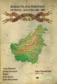 SEJARAH WILAYAH PERBATASAN ENTIKONG - MALAYSIA 1845-2009: SATU RUANG DUA TUAN