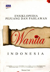 ENSIKLOPEDIA PEJUANG DAN PAHLAWAN WANITA INDONESIA