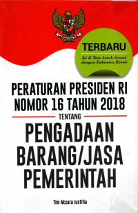 PERATURAN PRESIDEN RI NOMOR 16 TAHUN 2018 TENTANG PENGADAAN BARANG/JASA PEMERINTAH