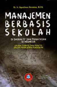 MANAJEMEN BERBASIS SEKOLAH: DI DAERAH 3T DAN PERBATASAN DI INDONESIA