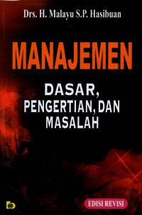 MANAJEMEN: DASAR, PENGERTIAN, DAN MASALAH (EDISI REVISI)