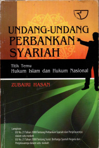 UNDANG-UNDANG PERBANKAN SYARIAH: TITIK TEMU HUKUM ISLAM DAN HUKUM NASIONAL