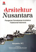 ARSITEKTUR NUSANTARA: PENGANTAR PEMAHAMAN ARSITEKTUR TRADISIONAL INDONESIA