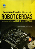 PANDUAN PRAKTIS MEMBUAT ROBOT CERDAS MENGGUNAKAN ARDUINO DAN MATLAB