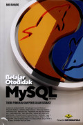 BELAJAR OTODIDAK MYSQL
TEKNIK PEMBUATAN DAN PENGELOLAAN DATABASE (EDISI KEDUA)