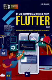 PEMROGRAMAN ANDROID DENGAN FLUTTER
BELAJAR MEMBUAT APLIKASI ANDROID DENGAN GOOGLE FLUTTER DAN DART (EDISI 2)