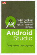 MUDAH MEMBUAT DAN BERBISNIS APLIKASI ANDROID DENGAN: ANDROID STUDIO