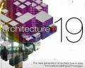 ARCHITECTURE@19 : THE NEW GENERATION OF ARCHITECTURE IN ASIA + INNOVATIVE BUILDING TECHNOLOGIES