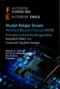 MUDAH BELAJAR DESAIN PRINTED BOARD CIRTCUIT (PCB)
PERANGKAT ELEKTRONIKA MENGGUNAM AUTODESK EAGLE DAN
FUSSION360 STUDENT VERSION