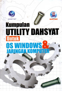 KUMPULAN UTILITY DAHSYAT UNTUK OS WINDOWS & JARINGAN KOMPUTER