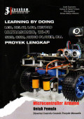 LEARNING BY DOING: LED, RELAY, LCD, KEYPAD, ULTRASONIC, WI-FI, SMS, GSM, AUDIO PLAYER, DLL
PROYEK LENGKAP
(MICROCONTROLLER ARDUINO UNTUK PEMULA) DISERTAI CONTOH-CONTOH PROYEK MENARIK