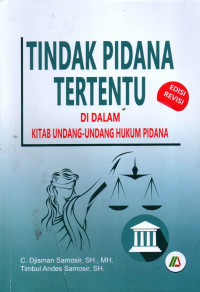 TINDAK PIDANA TERTENTU: DI DALAM KITAB UNDANG-UNDANG HUKUM PIDANA
(EDISI REVISI)