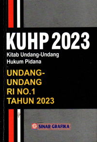 KUHP 2023 KITAB UNDANG-UNDANG HUKUM PIDANA: UNDANG-UNDANG RI NO.1 TAHUN 2023