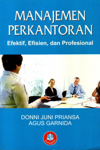 MANAEJEMEN PERKANTORAN: EFEKTIF, EFISIEN, DAN PROFESIONAL