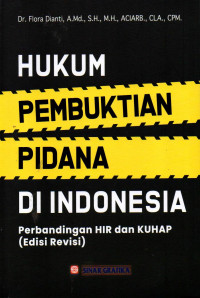 HUKUM PEMBUKTIAN PIDANA DI INDONESIA: PERBANDINGAN HIR DAN KUHAP (EDISI REVISI)