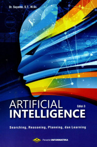 ARTIFICIAL INTELLIGENCE: SEARCHING, REASONING, PLANNING, DAN LEARNING (EDISI 3)