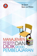 MANAJEMEN PESERTA DIDIK DAN MODEL PEMBELAJAR: CERDAS, KREATIF, DAN INOVATIF