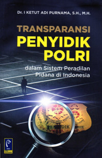 TRANSPARANSI PENYIDIK POLRI DALAM SISTEM PERADILAN PIDANA DI INDONESIA