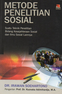 METODE PENELITIAN SOSIAL: SUATU TEKNIK PENELITIAN BIDANG KESEJAHTERAAN SOSIAL DAN ILMU SOSIAL LAINNYA