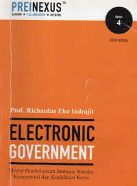 ELECTRONIC GOVERNMENT: MODUL PEMBELAJARAN BERBASIS STANDAR KOMPETENSI DAN KUALIFIKASI KERJA (NO. 4 EDISI KEDUA)