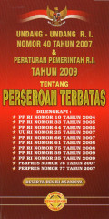 UNDANG-UNDANG R. I. NOMOR 40 TAHUN 2007 & PERATURAN PEMERINTAH R. I. TAHUN 2009 TENTANG PERSEROAN TERBATAS