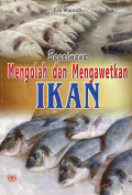 BAGAIMANA MENGOLAH DAN MENGAWETKAN IKAN