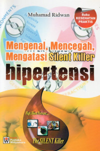 MENGENAL, MENCEGAH, MENGATASI SILENT KILLER HIPERTENSI