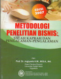 METODOLOGI PENELITIAN BISNIS: SALAH KAPRAH DAN PENGALAMAN - PENGALAMAN EDISI 2007