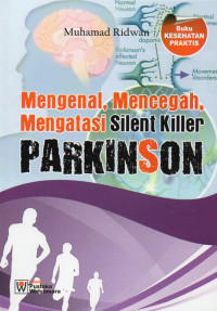 MENGENAL, MENCEGAH, MENGATASI SILENT KILLER PARKINSON