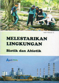 MELESTARIKAN LINGKUNGAN BIOTIK DAN ABIOTIK