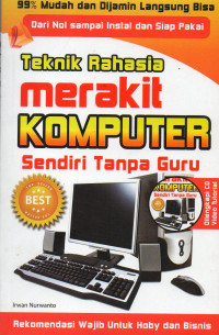 TEKNIK RAHASIA MERAKIT KOMPUTER SENDIRI TANPA GURU (DARI NOL SAMPAI INSTAL DAN SIAP PAKAI)