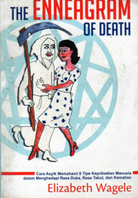 THE ENNEAGRAM OF DEATH - CARA ASYIK MEMAHAMI 9 TIPE KEPRIBADIAN MANUSIA DALAM MENGHADAPI RASA DUKA, RASA TAKUT, DAN KEMATIAN